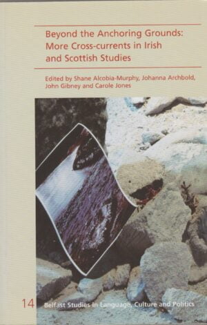 Beyond the Anchoring Grounds: More cross-currents in Irish and Scotish Studies