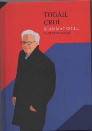 Tógáil Croí: Seán Mac Goill Saol Feirsteach